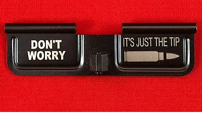 Laser Engraved Ejection Port - Don't Worry