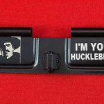 Laser Engraved Ejection Port - I'm Your Huckleberry