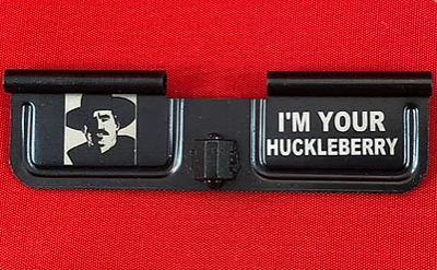 Laser Engraved Ejection Port - I'm Your Huckleberry