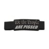 AR-15 Trigger Guard Laser Engraved – WE the PEOPLE ARE PISSED