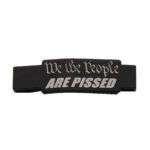 AR-15 Trigger Guard Laser Engraved - WE the PEOPLE ARE PISSED