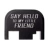 Glock Back Plate Laser Engraved – SAY HELLO TO MY LITTLE FRIEND